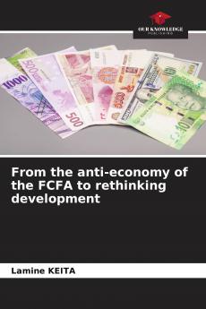 From the anti-economy of the FCFA to rethinking development