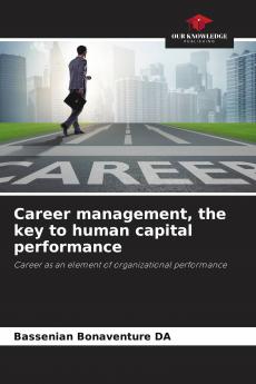 Career management the key to human capital performance
