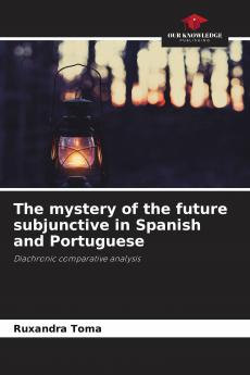 The mystery of the future subjunctive in Spanish and Portuguese