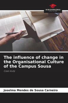 The influence of change in the Organisational Culture of the Campus Sousa