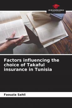Factors influencing the choice of Takaful insurance in Tunisia