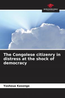 The Congolese citizenry in distress at the shock of democracy