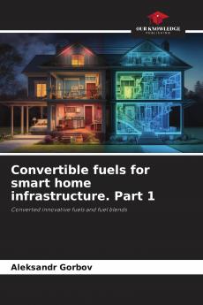 Convertible fuels for smart home infrastructure. Part 1