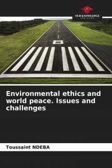 Environmental ethics and world peace. Issues and challenges