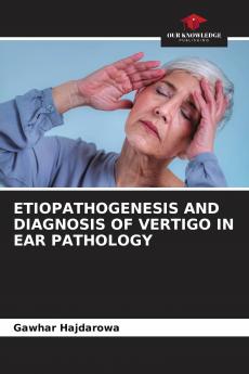 ETIOPATHOGENESIS AND DIAGNOSIS OF VERTIGO IN EAR PATHOLOGY