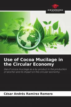 Use of Cocoa Mucilage in the Circular Economy
