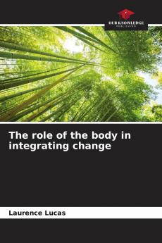 The role of the body in integrating change
