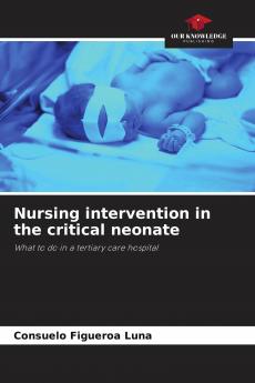 Nursing intervention in the critical neonate