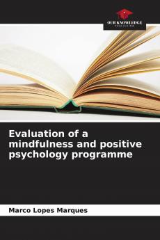 Evaluation of a mindfulness and positive psychology programme