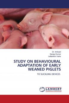 STUDY ON BEHAVIOURAL ADAPTATION OF EARLY WEANED PIGLETS