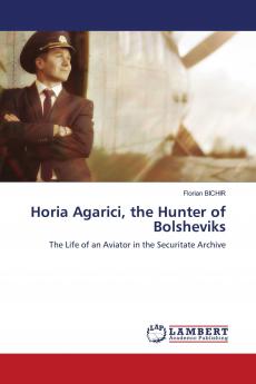 Horia Agarici the Hunter of Bolsheviks