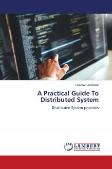 A Practical Guide To Distributed System