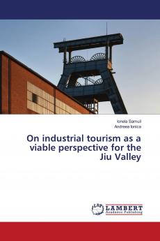 On industrial tourism as a viable perspective for the Jiu Valley