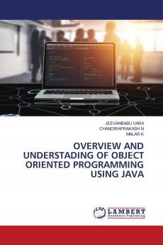OVERVIEW AND UNDERSTADING OF OBJECT ORIENTED PROGRAMMING USING JAVA