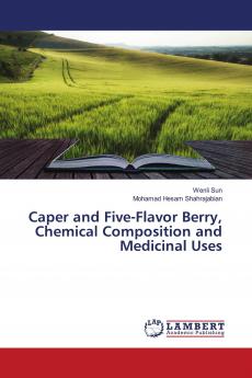 Caper and Five-Flavor Berry Chemical Composition and Medicinal Uses