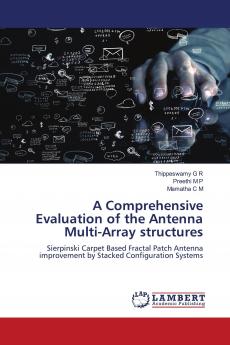 A Comprehensive Evaluation of the Antenna Multi-Array structures