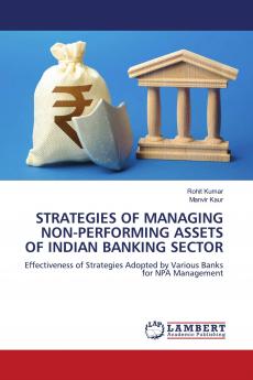 STRATEGIES OF MANAGING NON-PERFORMING ASSETS OF INDIAN BANKING SECTOR