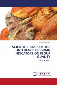SCIENTIFIC BASIS OF THE INFLUENCE OF GRAIN INDICATORS ON FLOUR QUALITY