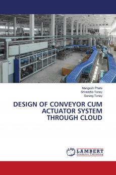 DESIGN OF CONVEYOR CUM ACTUATOR SYSTEM THROUGH CLOUD