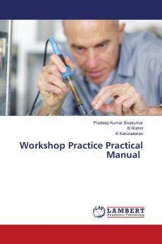 Workshop Practice Practical Manual
