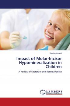Impact of Molar-Incisor Hypomineralization in Children