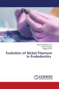 Evolution of Nickel-Titanium in Endodontics