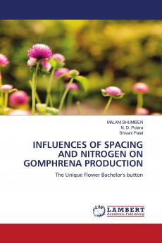 INFLUENCES OF SPACING AND NITROGEN ON GOMPHRENA PRODUCTION