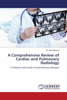 A Comprehensive Review of Cardiac and Pulmonary Radiology