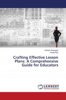 Crafting Effective Lesson Plans: A Comprehensive Guide for Educators