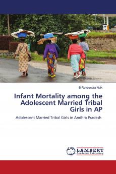 Infant Mortality among the Adolescent Married Tribal Girls in AP
