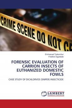 FORENSIC EVALUATION OF CARRION INSECTS OF EUTHANIZED DOMESTIC FOWLS