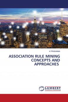 ASSOCIATION RULE MINING CONCEPTS AND APPROACHES