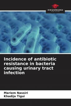 Incidence of antibiotic resistance in bacteria causing urinary tract infection