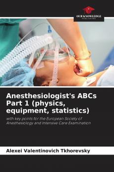 Anesthesiologist's ABCs Part 1 (physics equipment statistics)