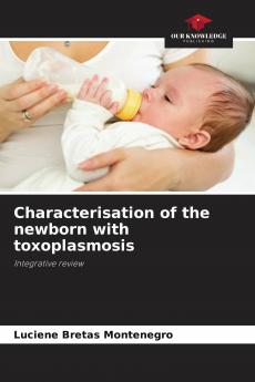Characterisation of the newborn with toxoplasmosis