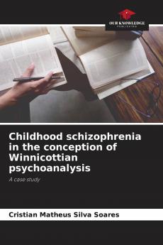 Childhood schizophrenia in the conception of Winnicottian psychoanalysis