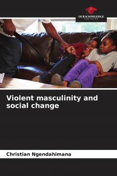 Violent masculinity and social change