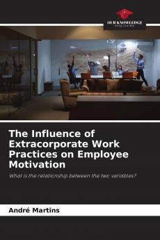 The Influence of Extracorporate Work Practices on Employee Motivation