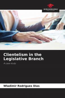 Clientelism in the Legislative Branch