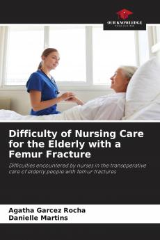 Difficulty of Nursing Care for the Elderly with a Femur Fracture