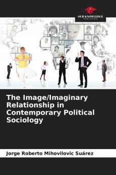 The Image/Imaginary Relationship in Contemporary Political Sociology