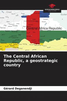 The Central African Republic a geostrategic country