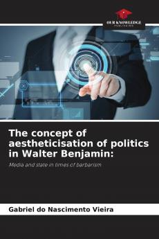 The concept of aestheticisation of politics in Walter Benjamin