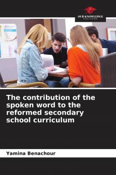 The contribution of the spoken word to the reformed secondary school curriculum