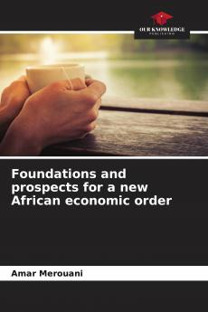 Foundations and prospects for a new African economic order