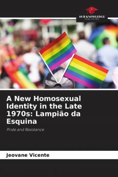 A New Homosexual Identity in the Late 1970s: Lampi��o da Esquina