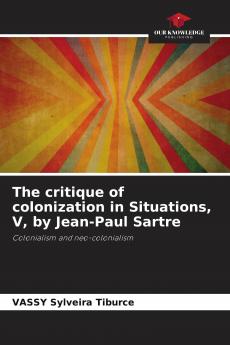 The critique of colonization in Situations V by Jean-Paul Sartre