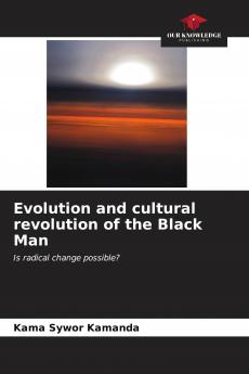 Evolution and cultural revolution of the Black Man