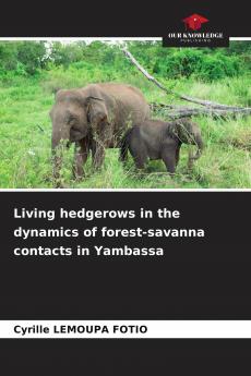 Living hedgerows in the dynamics of forest-savanna contacts in Yambassa