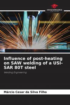 Influence of post-heating on SAW welding of a USI-SAR 80T steel